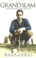 The Grand Slam: Bobby Jones, America, and the Story of Golf