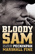 bloody sam the life and films of sam peckinpah