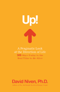 Up! a Pragmatic Look at the Direction of Life: 365 Ways Today Is the Best Time to Be Alive