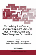 Maximizing the Security and Development Benefits from the Biological and Toxin Weapons Convention: Joint Proceedings Based on the Two NATO Advanced Research Workshops Held in Bucharest in 1999 and in Piestany in 2000