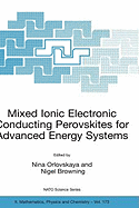 Mixed Ionic Electronic Conducting Perovskites for Advanced Energy Systems: Proc. of the NATO Arw on Mixed Ionic Electronic Conducting (Miec) Perovskites for Advanced Energy Systems, Kyiv, Ukraine, 8-12 June 2003
