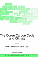 The Ocean Carbon Cycle and Climate: Proceedings of the NATO Asi on Ocean Carbon Cylce and Climate, Ankara, Turkey, from 5 to 16 August 2002.
