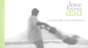 I Love You Dad: A Coupon Gift of Love and Thanks