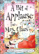 A Bit of Applause for Mrs. Claus (4 X 6 Custom Edition)
