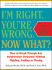 I'm Right. You're Wrong. Now What?: How to Break Through Any Relationship Stalemate