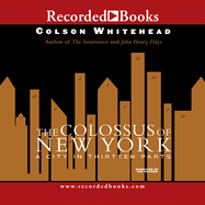 The Colossus of New York: A City in Thirteen Parts