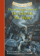 The Strange Case of Dr. Jekyll and Mr. Hyde: Retold from the Robert Louis Stevenson Original