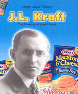 J.L. Kraft: The Founder of Kraft Foods