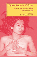 Queer Popular Culture: Literature, Media, Film and Television