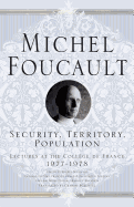 Security, Territory, Population: Lectures at the College De France