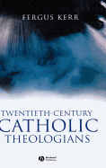 Twentieth-Century Catholic Theologians: From Neoscholasticism to Nuptial Mysticism