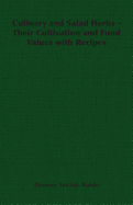 Culinary and Salad Herbs - Their Cultivation and Food Values with Recipes