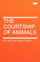 The Courtship of Animals
