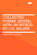 Collected Poems. Edited, with an Introd. by J.C. Squire