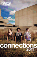 National Theatre Connections 2011 2011: Frank & Ferdinand; Gap; Cloud Busting; Those Legs; Shooting Truth; Bassett; Gargantua; Children of Killers; The Beauty Manifesto; Too Fast: Plays for Young People