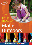 The Little Book of Maths Outdoors: Little Books with Big Ideas