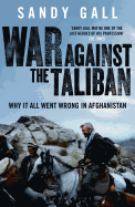 War Against the Taliban: Why it All Went Wrong in Afghanistan