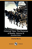 Historical Tales: The Romance of Reality, Volume IX (Illustrated Edition) (Dodo Press)