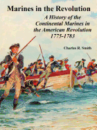 Marines in the Revolution: A History of the Continental Marines in the American Revolution 1775-1783