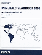 Minerals Yearbook, 2006, V. 3, Area Reports, International, Latin America and Canada