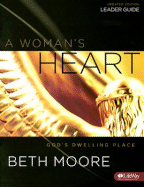A Woman's Heart Leader's Guide: God's Dwelling Place