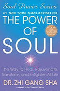 The Power of Soul: The Way to Heal, Rejuvenate, Transform, and Enlighten All Life