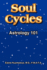 Soul Cycles Soul Cycles: Astrology 101 Astrology 101