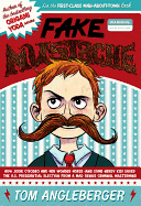 Fake Mustache: Or, How Jodie O'Rodeo and Her Wonder Horse (and Some Nerdy Kid) Saved the U.S. Presidential Election from a Mad Genius Criminal MasterMind