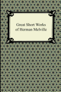Great Short Works of Herman Melville