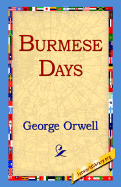 Burmese Days George Orwell and 1stWorld Library