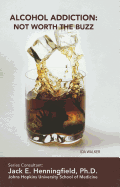 Alcohol Addiction: Not Worth the Buzz
