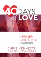 40 days of love a prayer care share devotional vennetti chris and branzell
