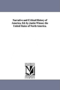 Narrative and Critical History of America, Ed. by Justin Winsor. the United States of North America.