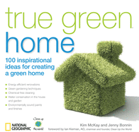True Green Home: 100 Inspirational Ideas for Creating a Green Environment at Home