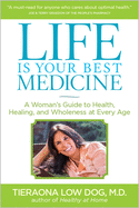 life is your best medicine a womans guide to health healing and wholeness a