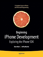 Beginning Iphone Development: Exploring the Iphone SDK
