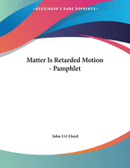 Matter Is Retarded Motion - Pamphlet