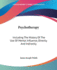 Psychotherapy: Including the History of the Use of Mental Influence, Directly and Indirectly