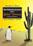 The Politically Incorrect Guide to Global Warming (and Environmentalism)