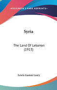Syria: The Land of Lebanon (1913)