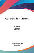 Casa Guidi Windows: A Poem (1851)