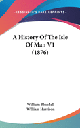 A History of the Isle of Man V1 (1876)