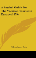 A Satchel Guide for the Vacation Tourist in Europe