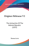 Origines Hebraeae V2: The Antiquities of the Hebrew Republic (1835)