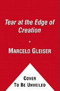 A Tear at the Edge of Creation: A Radical New Vision for Life in an Imperfect Universe