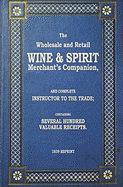 The Wholesale and Retail Wine & Spirit Merchant's Companion - 1839 Reprint
