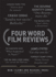 Four Word Film Reviews