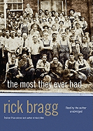 The Most They Ever Had Mr. Rick Bragg