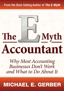 The E-Myth Accountant: Why Most Accounting Practices Don't Work and What to Do about It