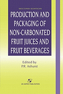Production and packaging of non-carbonated fruit juices and fruit beverages